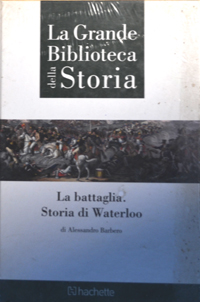 La battaglia storia di Waterloo Alessandro Barbero